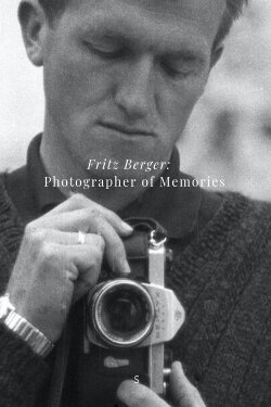 Fritz Berger: The Photographer of Memories (2016) Fritz Berger: The Photographer of Memories (2016)