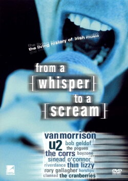 From a Whisper to a Scream: The Living History of Irish Music (2000) From a Whisper to a Scream: The Living History of Irish Music (2000)