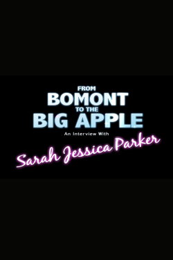 From Bomont to the Big Apple: An Interivew with Sarah Jessica Parker (2011) From Bomont to the Big Apple: An Interivew with Sarah Jessica Parker (2011)