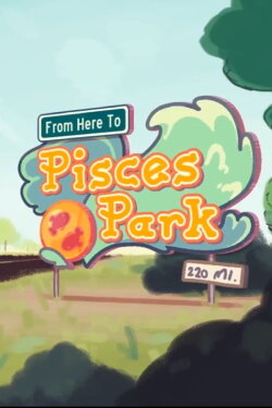 From Here to Pisces Park (2017) From Here to Pisces Park (2017)