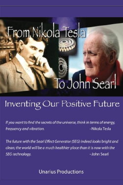 From Nikola Tesla to John Searl - Inventing Our Positive Future (2013) From Nikola Tesla to John Searl - Inventing Our Positive Future (2013)