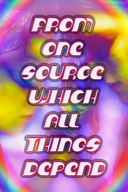 From One Source Which All Things Depend (2022)