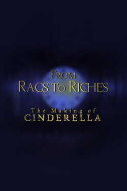 From Rags to Riches: The Making of Cinderella (2005) From Rags to Riches: The Making of Cinderella (2005)