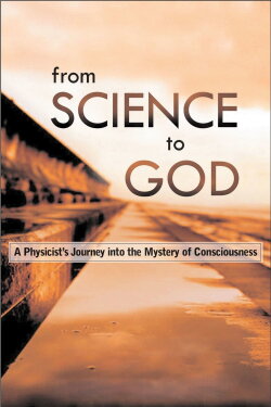 From Science to God: Exploring the Mystery of Consciousness (2005)