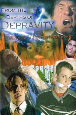 From The Depths Of Depravity: Forgive Me Father For I Have Sinned (2004)