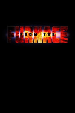From The Furnace (2019) From The Furnace (2019)