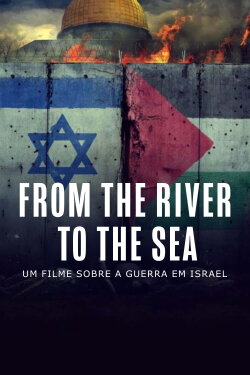 From the River to the Sea - Um Filme Sobre a Guerra em Israel (2024) From the River to the Sea - Um Filme Sobre a Guerra em Israel (2024)