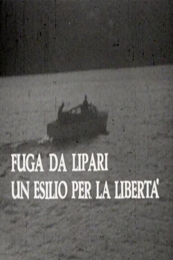 Fuga da Lipari: un esilio per la libertà (1966) Fuga da Lipari: un esilio per la libertà (1966)