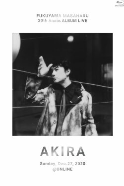 FUKUYAMA MASAHARU 30th Anniv. ALBUM LIVE AKIRA (2020) FUKUYAMA MASAHARU 30th Anniv. ALBUM LIVE AKIRA (2020)