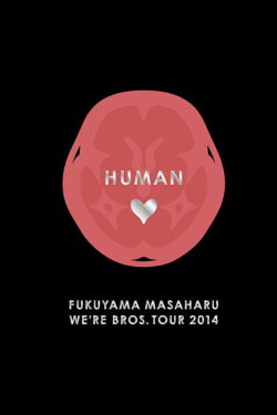 FUKUYAMA MASAHARU WE'RE BROS. TOUR 2014 HUMAN (2014) FUKUYAMA MASAHARU WE'RE BROS. TOUR 2014 HUMAN (2014)