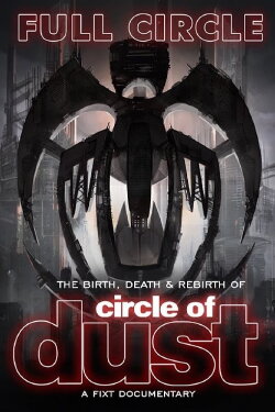 Full Circle: The Birth, Death & Rebirth of Circle of Dust (2018)