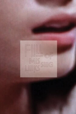 Full of Missing Links (2012) Full of Missing Links (2012)