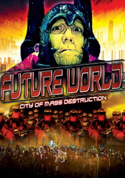 Future World: City of Mass Destruction (2010) Future World: City of Mass Destruction (2010)