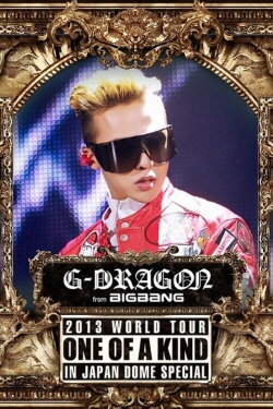 G-DRAGON 2013 World Tour -One Of A Kind- In Japan Dome Special (2013) G-DRAGON 2013 World Tour -One Of A Kind- In Japan Dome Special (2013)