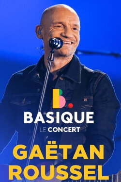 Gaetan Roussel Basique, le concert (2021) Gaetan Roussel Basique, le concert (2021)