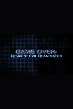 Game Over: Resident Evil Reanimated (2004) Game Over: Resident Evil Reanimated (2004)