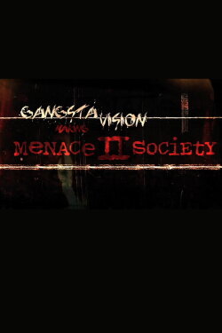 Gangsta Vision: Making ‘Menace 2 Society’ (2009) Gangsta Vision: Making ‘Menace 2 Society’ (2009)