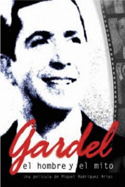 Gardel: el hombre y el mito (2005) Gardel: el hombre y el mito (2005)