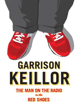 Garrison Keillor: The Man on the Radio in the Red Shoes (2009) Garrison Keillor: The Man on the Radio in the Red Shoes (2009)