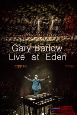Gary Barlow: Live at Eden (2018) Gary Barlow: Live at Eden (2018)