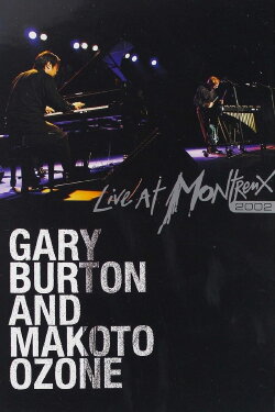 Gary Burton & Makoto Ozone - Live in Montreaux (2002) Gary Burton & Makoto Ozone - Live in Montreaux (2002)