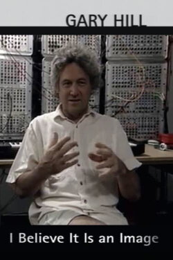 Gary Hill: I Believe It Is an Image (2004) Gary Hill: I Believe It Is an Image (2004)