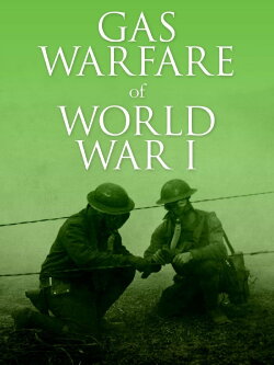 Gas Warfare of World War I (2017)