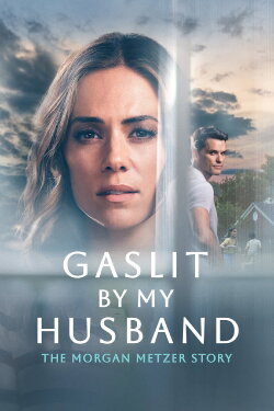 Gaslit by My Husband: The Morgan Metzer Story (2024) Gaslit by My Husband: The Morgan Metzer Story (2024)