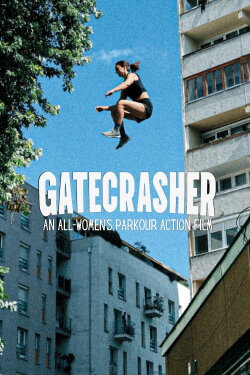 GATECRASHER: An All-Women’s Parkour Action Film (2024) GATECRASHER: An All-Women’s Parkour Action Film (2024)