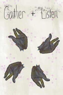 Gather + Listen (2014)