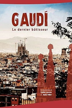 Gaudi, Le dernier bâtisseur (2010) Gaudi, Le dernier bâtisseur (2010)