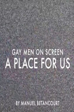 Gay Men on Screen: A Place for Us (2015) Gay Men on Screen: A Place for Us (2015)