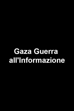 Gaza Guerra all'Informazione (2009) Gaza Guerra all'Informazione (2009)