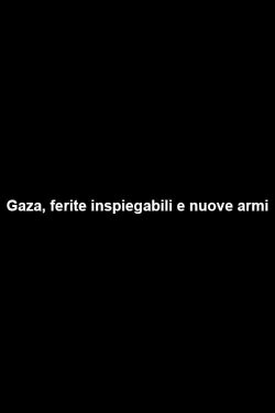 Gaza: Unexplained Wounds and New Weapons (2006) Gaza: Unexplained Wounds and New Weapons (2006)