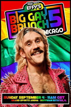GCW Effy's Big Gay Brunch 5 (2022) GCW Effy's Big Gay Brunch 5 (2022)