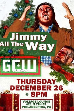 GCW: Jimmy All The Way (2019) GCW: Jimmy All The Way (2019)