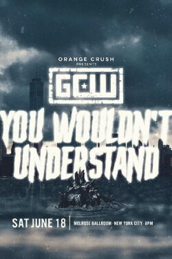 GCW You Wouldn't Understand (2022)