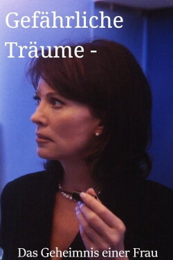 Gefährliche Träume - Das Geheimnis einer Frau (2000) Gefährliche Träume - Das Geheimnis einer Frau (2000)
