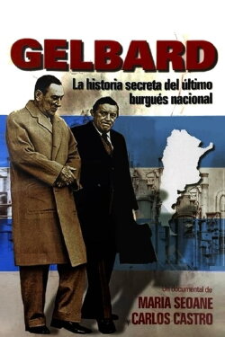 Gelbard: la historia secreta del último burgués nacional (2006) Gelbard: la historia secreta del último burgués nacional (2006)