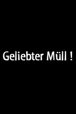 Geliebter Müll! (2001) Geliebter Müll! (2001)