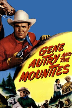 Gene Autry and the Mounties (1951) Gene Autry and the Mounties (1951)