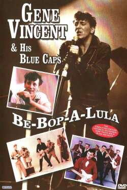 Gene Vincent and His Blue Caps: Be Bop a Lula (2007) Gene Vincent and His Blue Caps: Be Bop a Lula (2007)