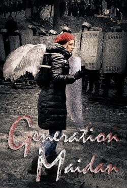 Generation Maidan: A Year of Revolution & War (2015) Generation Maidan: A Year of Revolution & War (2015)