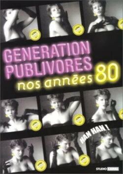 Génération Publivores - Nos années 80 (2002) Génération Publivores - Nos années 80 (2002)