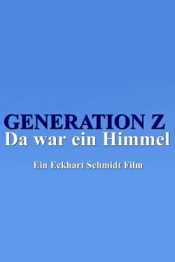 Generation Z - Da war ein Himmel (2020) Generation Z - Da war ein Himmel (2020)