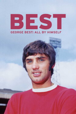 George Best: All by Himself (2016) George Best: All by Himself (2016)