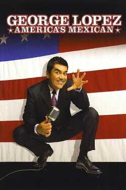 George Lopez: America's Mexican (2007) George Lopez: America's Mexican (2007)