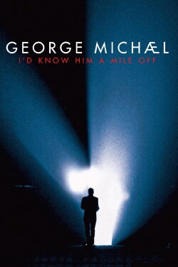 George Michael: I'd Know Him a Mile Off (2009) George Michael: I'd Know Him a Mile Off (2009)