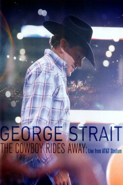 George Strait: The Cowboy Rides Away (2014) George Strait: The Cowboy Rides Away (2014)