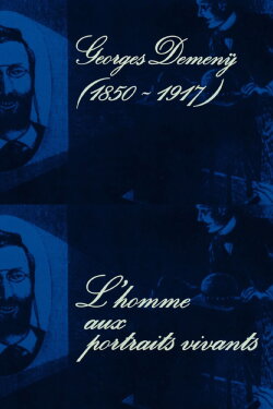 Georges Demenÿ (1850-1917), l'homme aux portraits vivants (1978) Georges Demenÿ (1850-1917), l'homme aux portraits vivants (1978)